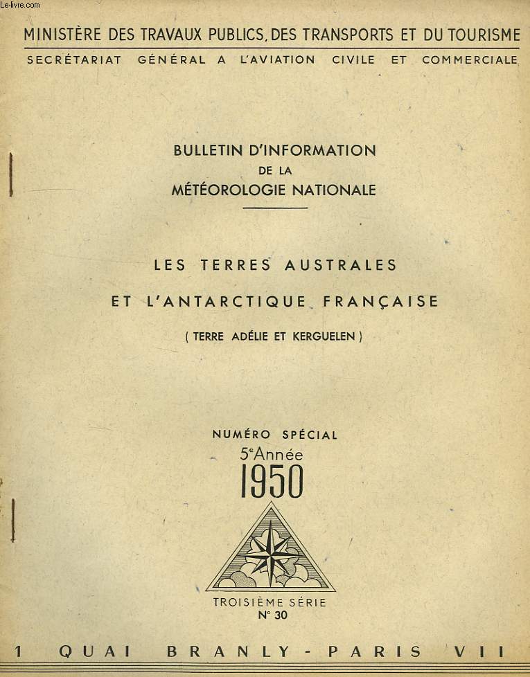 BULLETIN D'INFORMATION DE LA METEOROLOGIE NATIONALE, N SPECIAL, 5e ANNEE, 1950, LES TERRES AUSTRALES ET L'ANTARCTIQUE FRANCAISE (TERRE ADELIE ET KERGUELEN)
