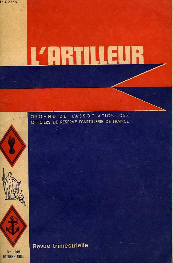 L'ARTILLEUR, ORGANE DE L'ASSOCIATION NATIONALE DES OFFICIERS DE RESERVE D'ARTILLERIE DE FRANCE, 43e ANNEE, N 142, OCT. 1980