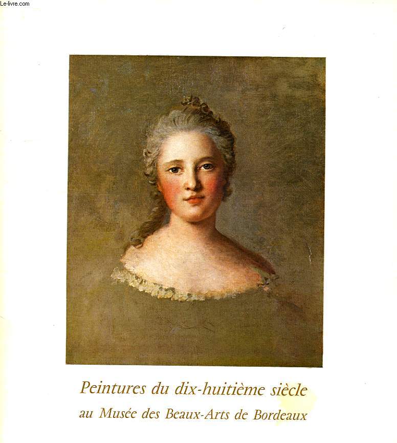 PEINTURES DU XVIIIe SIECLE AU MUSEE DES BEAUX-ARTS DE BORDEAUX