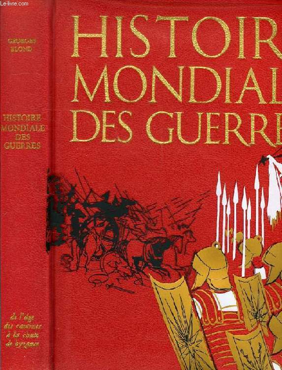 HISTOIRE MONDIALE DES GUERRES, DE LA PREHISTOIRE A L'AGE ATOMIQUE, 3 TOMES