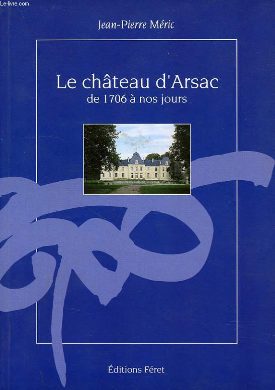 LE CHATEAU D'ARSAC DE 1706 A NOS JOURS