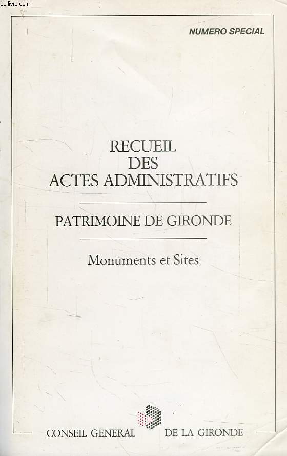 RECUEIL DES ACTES ADMINISTRATIFS, PATRIMOINE DE GIRONDE, MONUMENTS ET SITES