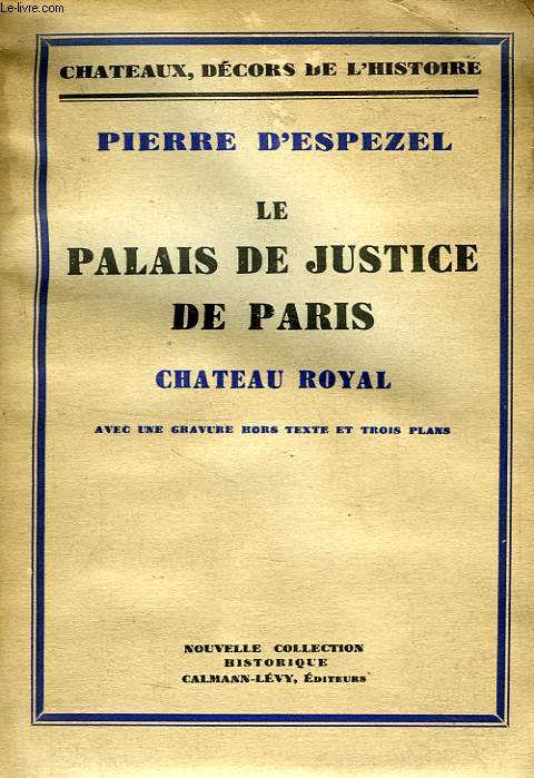 LE PALAIS DE JUSTICE DE PARIS, CHATEAU ROYAL
