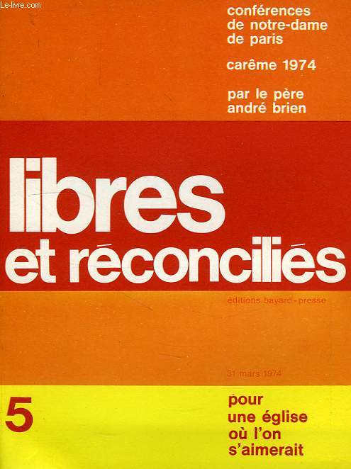 LIBRES ET RECONCILIES, 5, CONFERENCES DE NOTRE-DAME DE PARIS, CAREME 1974