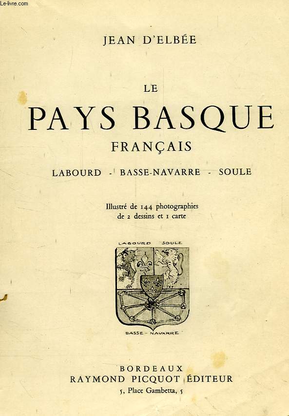 LE PAYS BASQUE FRANCAIS, LABOURD, BASSE-NAVARRE, SOULE