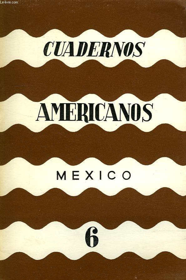 CUADERNOS AMERICANOS, MEXICO, AO VI, VOL. XXXVI, N 6, NOV.-DIC. 1947