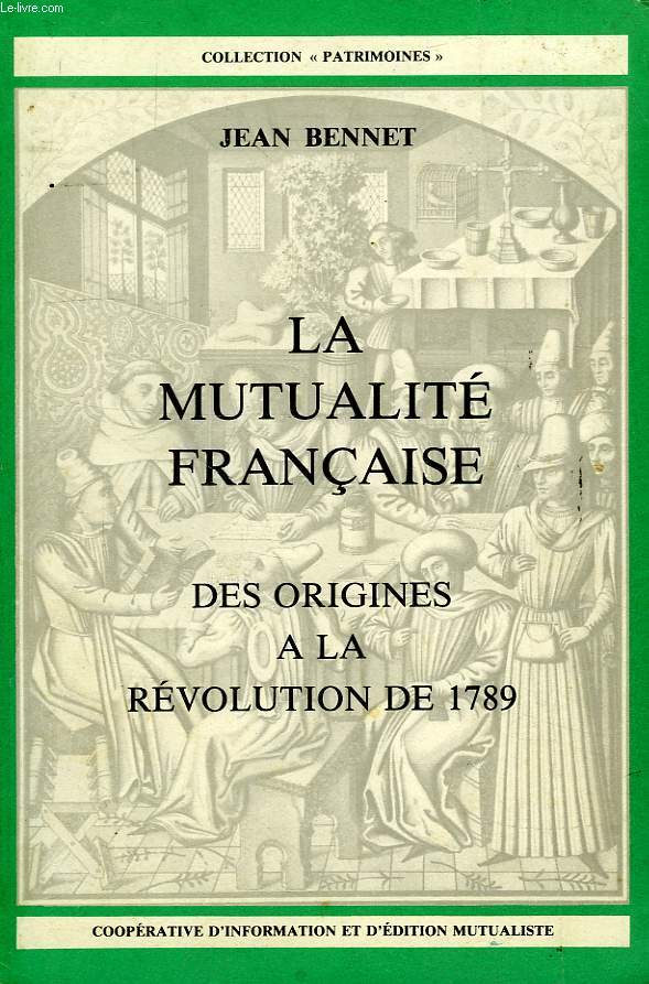 LA MUTUALITE FRANCAISE, DES ORIGINES A LA REVOLUTION DE 1789