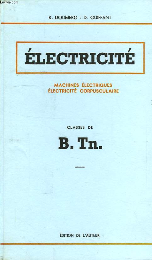 ELECTRICITE, MACHINES ELECTRIQUES, ELECTRICITE CORPUSCULAIRE, CLASSES DE BACCALAUREAT DE TECHNICIEN