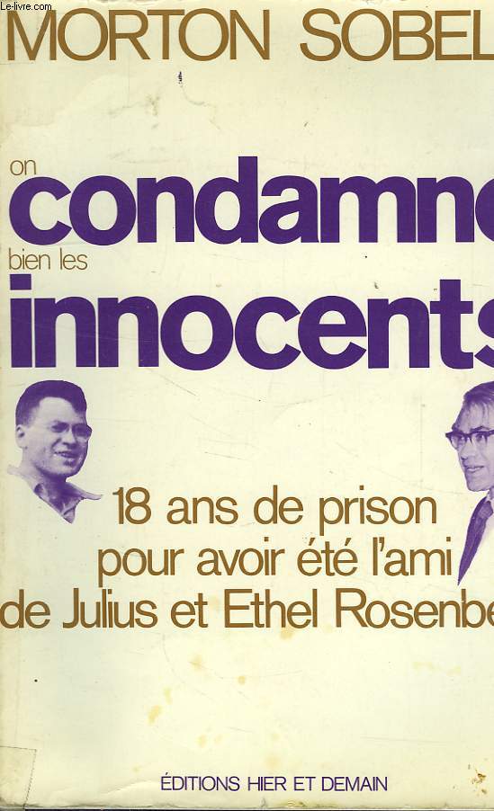 ON CONDAMNE BIEN LES INNOCENTS, 18 ANS DE PRISON POUR AVOIR ETE L'AMI DE JULIUS ET ETHEL RISENBERG