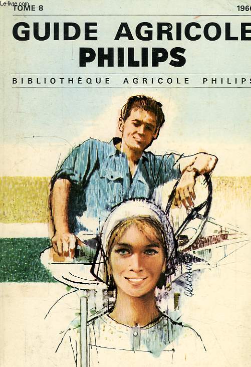 GUIDE AGRICOLE PHILIPS, TOME 8, 1966