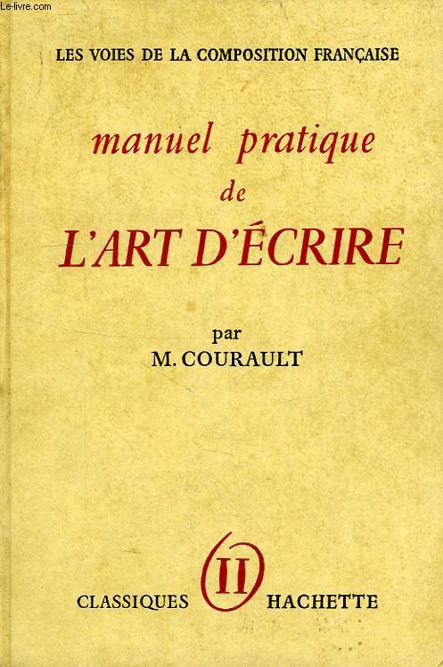 MANUEL PRATIQUE DE L'ART D'ECRIRE, TOME II, LA PHRASE, LE STYLE