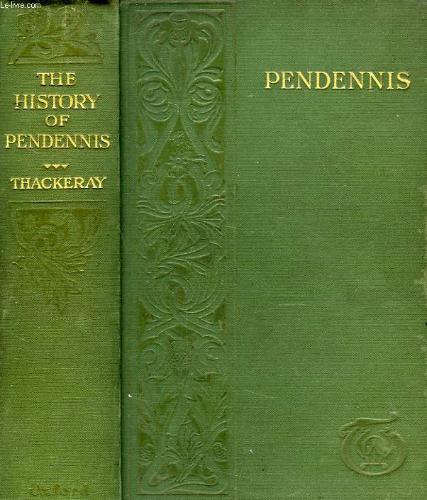 THE HISTORY OF PENDENNIS, HIS FORTUNES AND MISFORTUNES, HIS FREINDS AND HIS GREATEST ENEMY