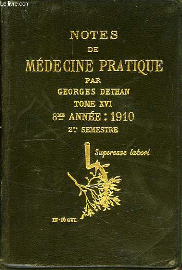 NOTES DE MEDECINE PRATIQUE, TOME XVI, 8e ANNEE, 1910, 2e SEMESTRE