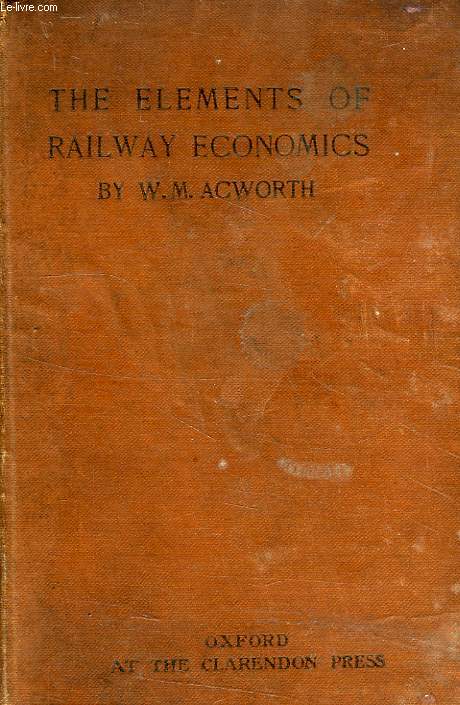 THE ELEMENTS OF RAILWAY ECONOMICS