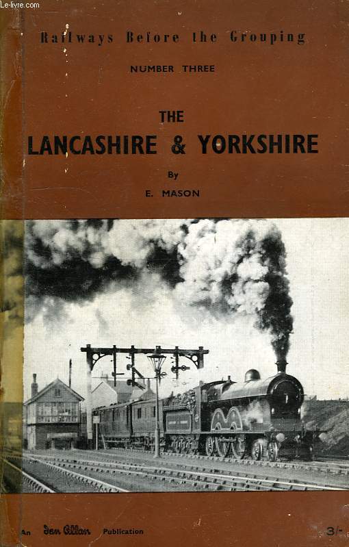 RAILWAYS BEFORE THE GROUPING, 3, THE LANCASHIRE AND YORKSHIRE RAILWAY