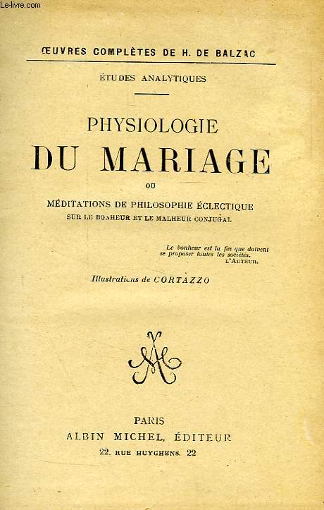 PHYSIOLOGIE DU MARIAGE, OU MEDITATION DE PHILOSOPHIE ECLECTIQUE SUR LE BONHEUR ET LE MALHEUR CONJUGAL