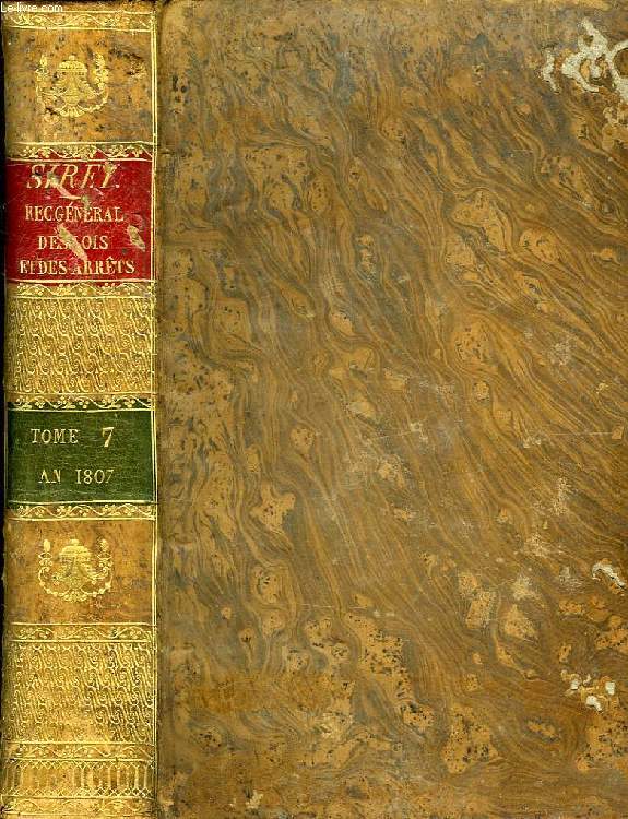 RECUEIL GENERAL DES LOIS ET ARRETS, EN MATIERE CIVILE, CRIMINELLE, COMMERCIALE ET DE DROIT PUBLIC, TOME VII, AN 1807
