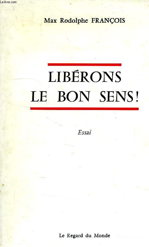 LIBERONS LE BON SENS !