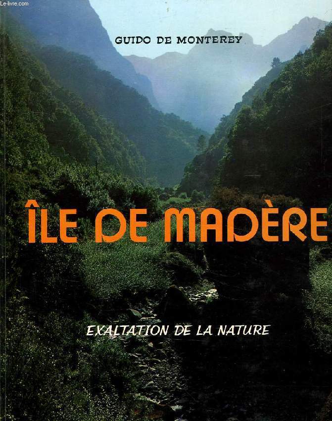 ILE DE MADERE, EXALTATION DE LA NATURE