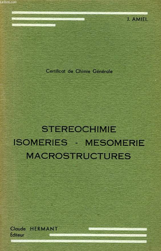 STEREOCHIMIE, ISOMERIES, MESOMERIE, MACROSTRUCTURES