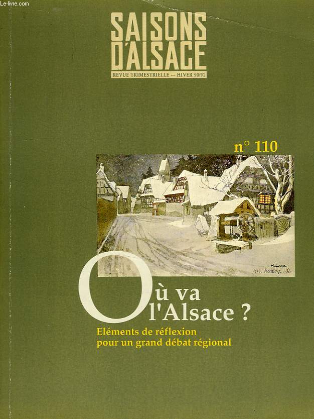 SAISONS D'ALSACE, REVUE TRIMESTRIELLE, 42e ANNEE, N 110, HIVER 90/91, OU VA L'ALSACE ?
