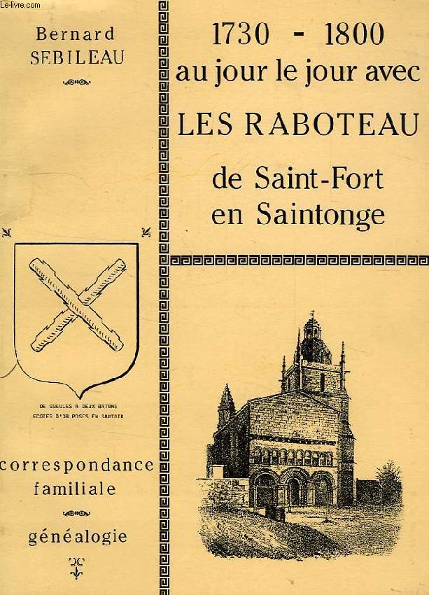 1730-1800 AU JOUR LE JOUR AVEC LES RABOTEAU DE SAINT-FORT EN SAINTONGE