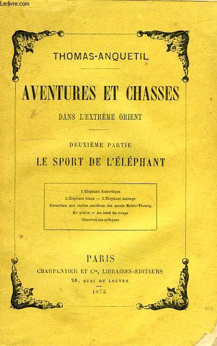 AVENTURES ET CHASSES DANS L'EXTREME ORIENT, 2e PARTIE: LE SPORT DE L'ELEPHANT