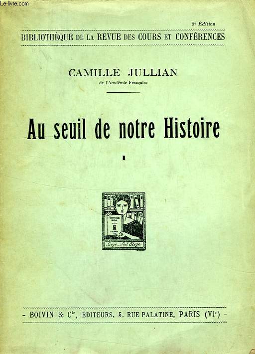 AU SEUIL DE NOTRE HISTOIRE, LECONS FAITES AU COLLEGE DE FRANCE, TOME I, 1905-1914