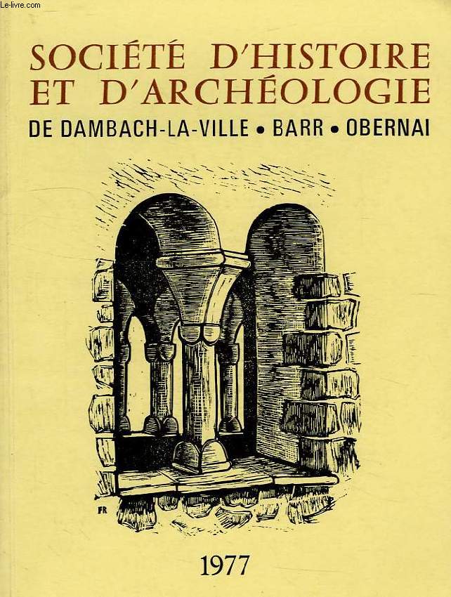 SOCIETE D'HISTOIRE ET D'ARCHEOLOGIE DE DAMBACH-LA-VILLE, BARR, OBERNAI, N 11, 1977
