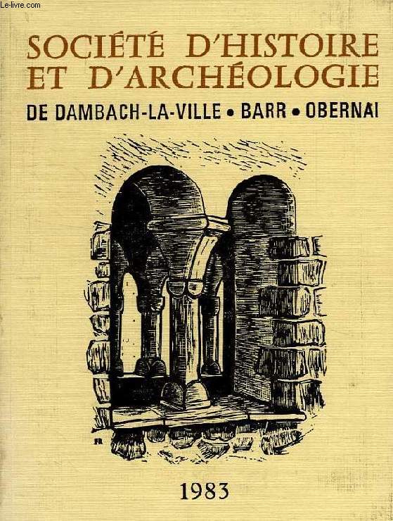 SOCIETE D'HISTOIRE ET D'ARCHEOLOGIE DE DAMBACH-LA-VILLE, BARR, OBERNAI, N 17, 1983