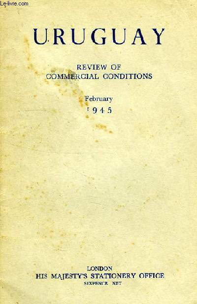 URUGUAY, REVIEW OF COMMERCIAL CONDITIONS, FEB. 1945