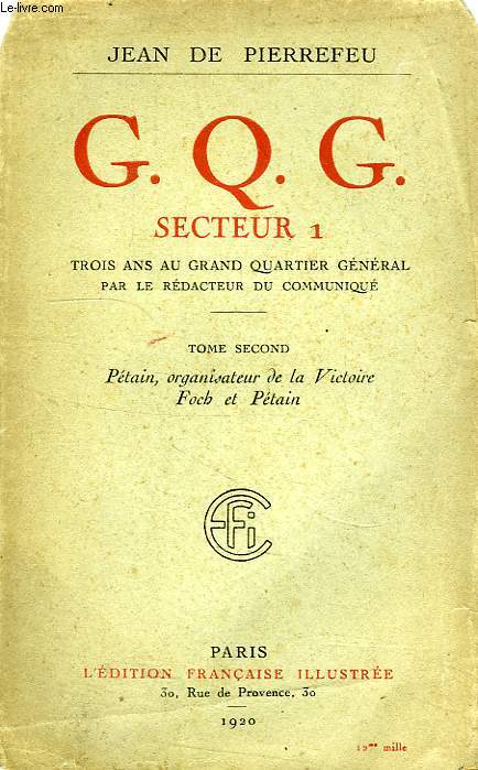 C.Q.G. SECTEUR 1, TROIS ANS AU GRAND QUARTIER GENERAL, PAR LE REDACTEUR DU COMMUNIQUE, TOME II