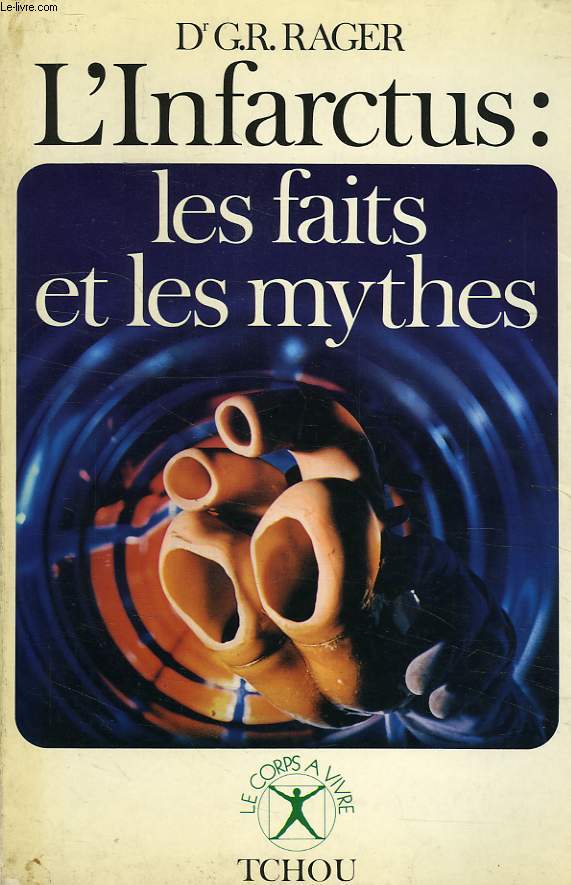 L'INFARCTUS: LES FAITS ET LES MYTHES