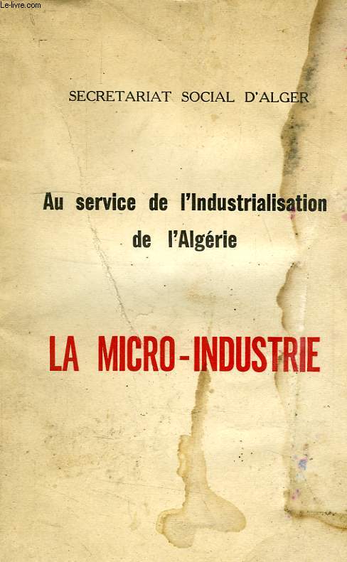 AU SERVICE DE L'INDUSTRIALISATION DE L'ALGERIE, LA MICRO-INDUSTRIE