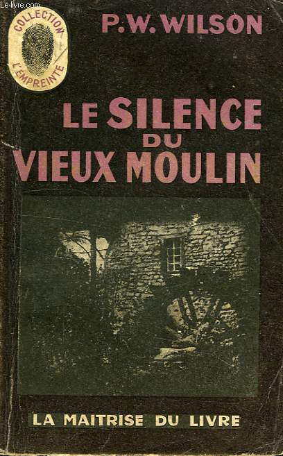 LE SILENCE DU VIEUX MOULIN