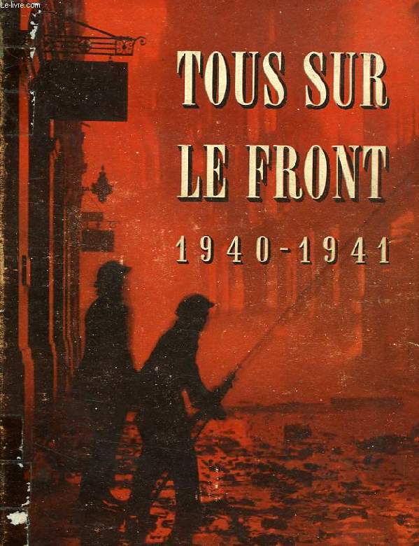 TOUS SUR LE FRONT, 1940-1941