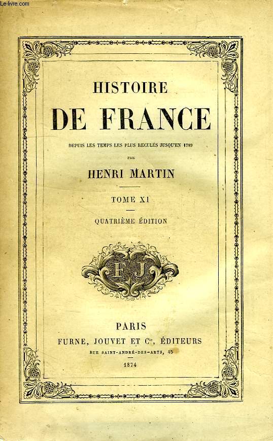 HISTOIRE DE FRANCE DEPUIS LES TEMPS LES PLUS RECULES JUSQU'EN 1789, TOME XI