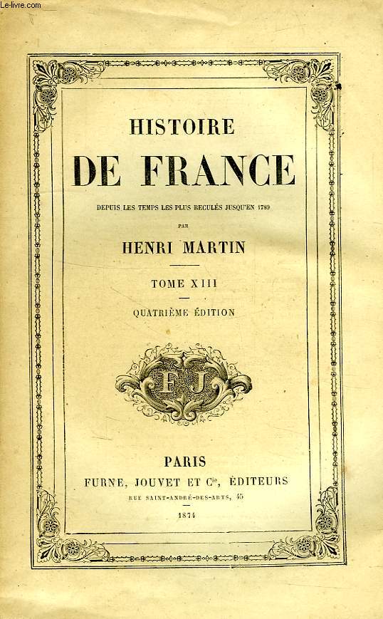 HISTOIRE DE FRANCE DEPUIS LES TEMPS LES PLUS RECULES JUSQU'EN 1789, TOME XIII