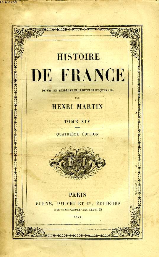 HISTOIRE DE FRANCE DEPUIS LES TEMPS LES PLUS RECULES JUSQU'EN 1789, TOME XIV