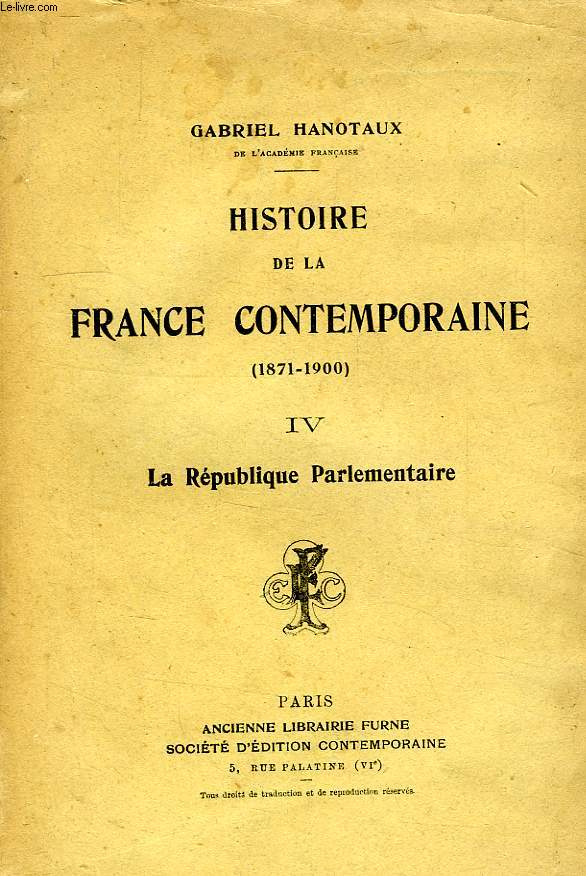 HISTOIRE DE LA FRANCE CONTEMPORAINE (1871-1900), TOME IV, LA REPUBLIQUE PARLEMENTAIRE