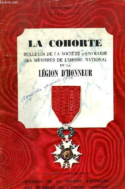 LA COHORTE, BULLETIN TRIMESTRIEL DE LA SOCIETE D'ENTRAIDE DES MEMBRES DE L'ORDRE NATIONAL DE LA LEGION D'HONNEUR, NOUVELLE SERIE, N 3, JUIN 1964