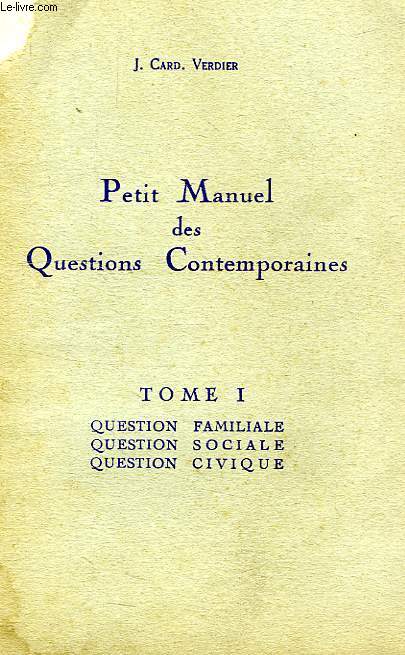 PETIT MANUEL DES QUESTIONS CONTEMPORAINES, TOME I