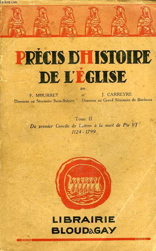 PRECIS D'HISTOIRE DE L'EGLISE, TOME II, DU PREMIER CONCILE DE LATRAN A LA MORT DE PIE VI (1124-1799)