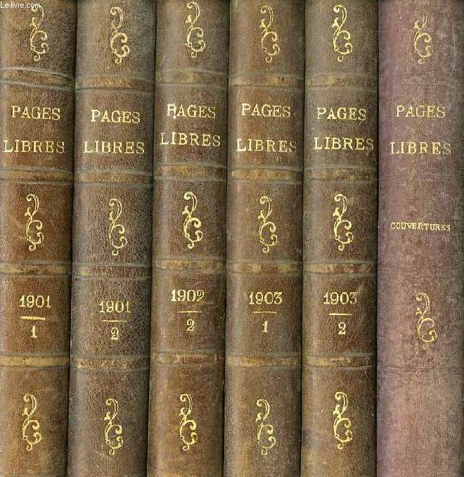'PAGES LIBRES', 6 VOLUMES (1901: 1-2, 1902: 2, 1903: 1-2, COUVERTURES)