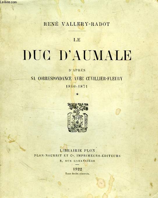 LE DUC D'AUMALE, D'APRES SA CORRESPONDANCE AVEC CUVILLIER-FLEURY, 1840-1871