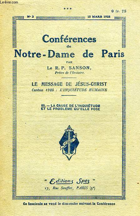 CONFERENCES DE NOTRE-DAME DE PARIS, N 3, 15 MARS 1925, LE MESSAGE DE JESUS-CHRIST, CAREME 1925: L'INQUIETUDE HUMAINE