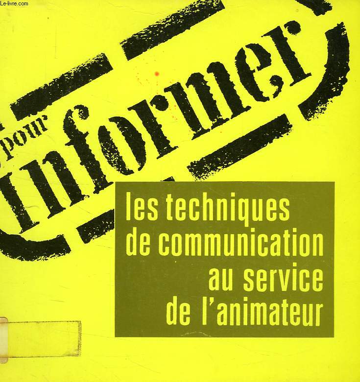POUR INFORMER, LES TECHNIQUES DE COMMUNICATION AU SERVICE DE L'ANIMATEUR