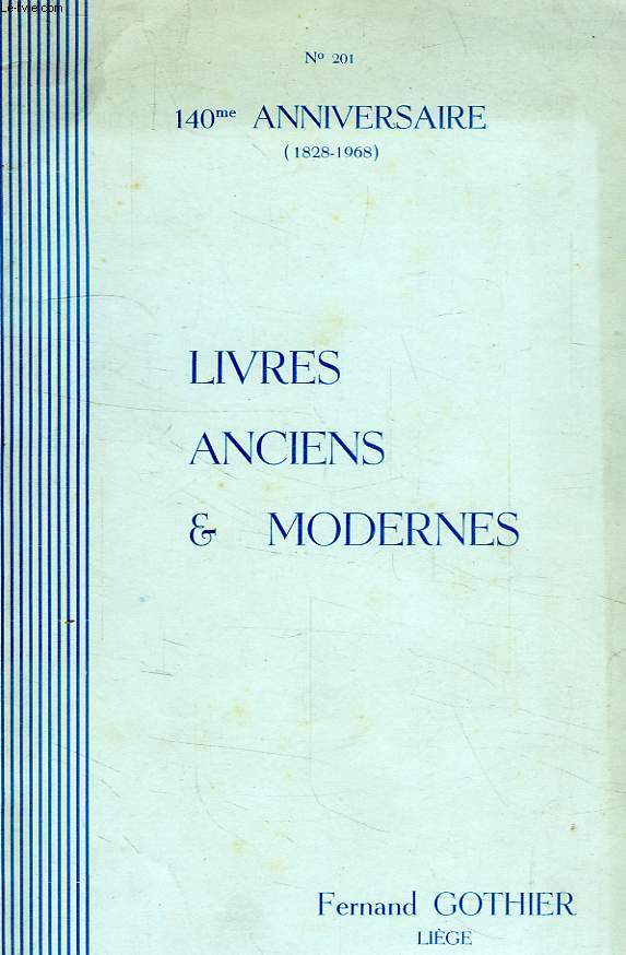 LIVRES ANCIENS ET MODERNES, CATALOGUE N 201, 140e ANNIVERSAIRE (1828-1968)