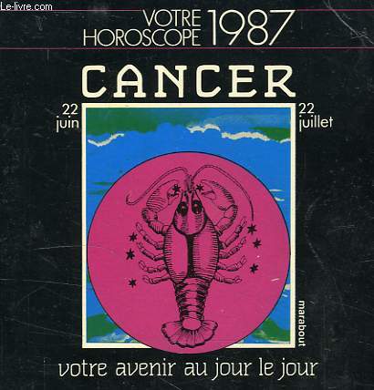 VOTRE HOROSCOPE 1987, CANCER, 22 JUIN - 22 JUILLET