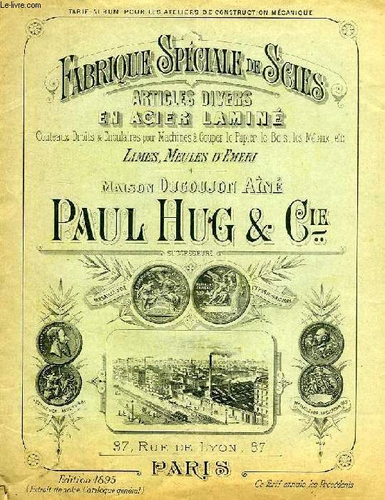 FABRIQUE SPECIALE DE SCIES, MAISON DUGOUJON AINE, PAUL HUG SUCCESSEUR, 1895